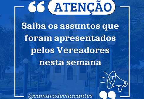 Vereadores falaram de suas indicações na Câmara Chavantes